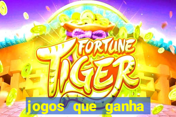 jogos que ganha dinheiro sem depositar